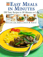 Easy Meals in Minutes: 150 Tasty Recipes in 30 Minutes Or Less