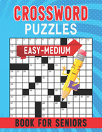 Easy Medium Crossword Puzzles Book For Seniors: Engaging Crossword Challenges for Older Minds