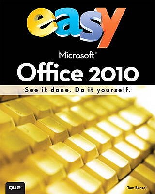 Easy Microsoft Office 2010 (UK Edition) - Bunzel, Tom