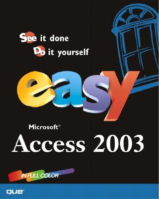 Easy Microsoft Office Access 2003 - Klippert, Doug, and O'Hara, Shelley