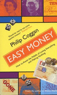 Easy Money: How to Avoid the Pitfalls of Losing Everything and Making Nothing