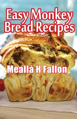 Easy Monkey Bread Recipes - Fallon, Mealla H