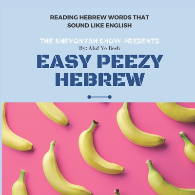 Easy Peezy Hebrew: Reading Hebrew Words That Sound Like English - Ve Resh, Aluf