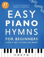 Easy Piano Hymns: A Book of Music for Praise and Worship