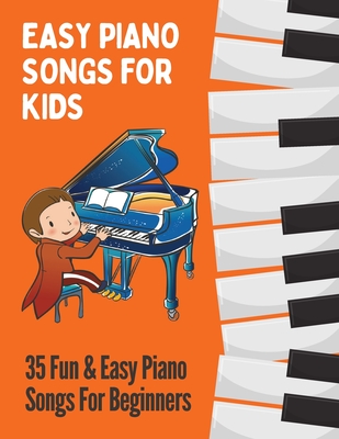 Easy Piano Songs for Kids: 35 Fun & Easy Piano Songs For Beginners by ...