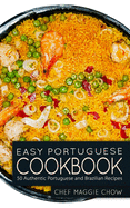 Easy Portuguese Cookbook: 50 Authentic Portuguese and Brazilian Recipes