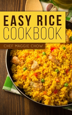 Easy Rice Cookbook - Maggie Chow, Chef