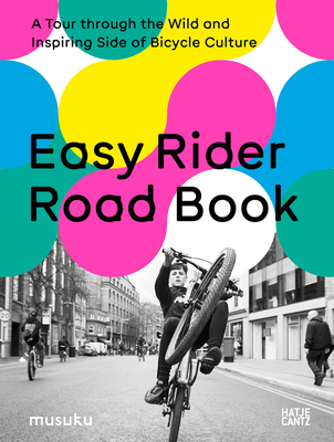 Easy Rider Road Book: A Tour through the Wild and Inspiring Side of Bicycle Culture - Fesel, Anke (Editor), and Keller, Chris (Editor), and Gutmair, Ulrich (Text by)