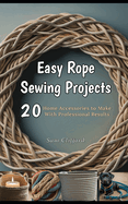 Easy Rope Sewing Projects: 20 Home Accessories to Make With Professional Results