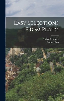 Easy Selections from Plato - Sidgwick, Arthur, and Plato, Arthur