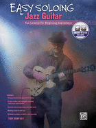 Easy Soloing for Jazz Guitar: Fun Lessons for Beginning Improvisers, Book & Online Audio