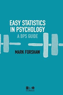 Easy Statistics in Psychology: A Bps Guide - Forshaw, Mark