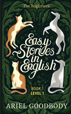 Easy Stories in English for Beginners: 10 Fairy Tales to Take Your English From OK to Good and From Good to Great - Goodbody, Ariel