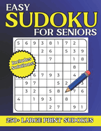 Easy Sudoku for Seniors Large Print: An Incredible 250+ Sudoku Puzzle Book with Solutions for Adults and Seniors.
