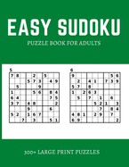 Easy Sudoku Puzzle Book For Adults: Over 300 Puzzles & Solutions, Easy to Hard Puzzles for Your Brain to Relax and Solve