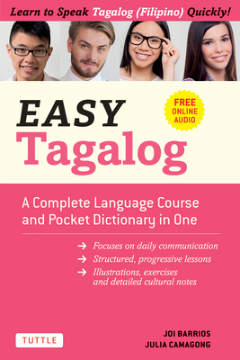 Easy Tagalog: A Complete Language Course and Pocket Dictionary in One! (Free Companion Online Audio) - Barrios, Joi, and Camagong, Julia