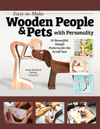 Easy-To-Make Wooden People & Pets with Personality: 31 Beautiful, Simple Patterns for the Scroll Saw