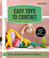 Easy Toys to Crochet: Dolls, animals and gifts for children