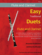 Easy Traditional Duets for Flute and Clarinet: 28 Traditional Melodies from Around the World Arranged Especially for Equal Beginner Flute and Clarinet Players. the Clarinet Part Is Below the Break. All Are in Easy Keys.