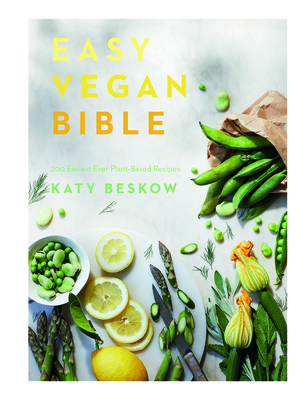 Easy Vegan Bible: 200 Easiest Ever Plant-based Recipes - Beskow, Katy