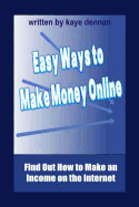 Easy Ways to Make Money Online: Find Out How to Make an Income on the Internet