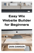 Easy Wix Website Builder for Beginners: Create Your Stunning Site Today