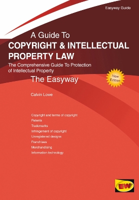 Easyway Guide To Copyright And Intellectual Property Law: The Comprehensive Guide To Protection of Intellectual Property - Lowe, Calvin