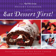 Eat Dessert First!: The Red Hat Society Dessert Cookbook - Boker, Carol (Editor), and Boker, Erik (Photographer), and Cooper, Sue Ellen (Introduction by)