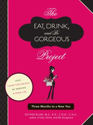 Eat Drink and be Gorgeous - Blum, Esther