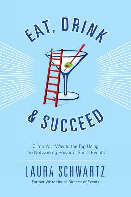 Eat, Drink and Succeed - Schwartz, Laura