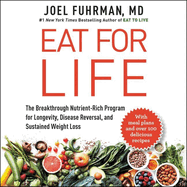 Eat for Life Lib/E: The Breakthrough Nutrient-Rich Program for Longevity, Disease Reversal, and Sustained Weight Loss