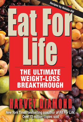 Eat for Life: The Ultimate Weight-Loss Breakthrough - Diamond, Harvey