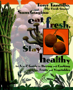 Eat Fresh, Stay Healthy - Tantillo, Tony, and Gugino, Sam