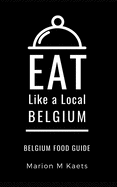 Eat Like a Local-Belgium: Belgium Food Guide- The Joy of the Little Country