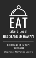 Eat Like a Local- Big Island of Hawai'i: Hawai'i Food Guide