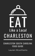 Eat Like a Local-Charleston: Charleston South Carolina Food Guide