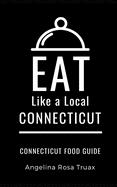 Eat Like a Local-Connecticut: Connecticut Food Guide