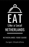 Eat Like a Local-Netherlands: Netherlands Food Guide