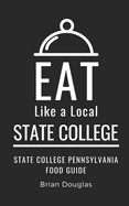 Eat Like a Local-State College: State College Pennsylvania Food Guide