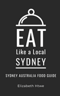 Eat Like a Local- Sydney: Sydney Australia Food Guide