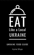 Eat Like a Local-Ukraine: Ukraine Food Guide