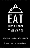 Eat Like a Local-Yerevan: Yerevan Food Guide