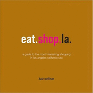 Eat.Shop La - Wellman, Kale, and Wellman, Kaie