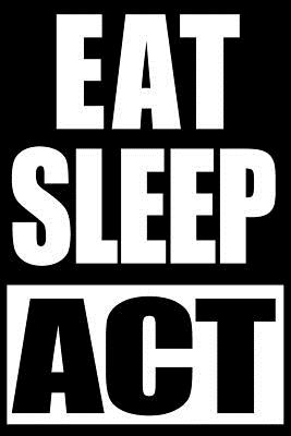 Eat Sleep ACT Funny Actor Gift Notebook, Medium College Ruled Lined Journal - Useful Books
