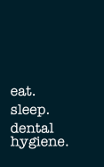 Eat. Sleep. Dental Hygiene. - Lined Notebook: Writing Journal