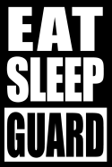 Eat Sleep Guard Gift Notebook for a Prison Officer, Medium Ruled Journal