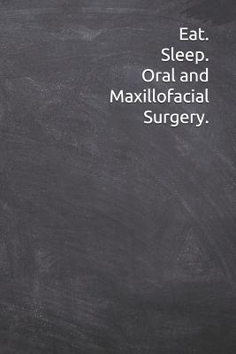 Eat. Sleep. Oral and Maxillofacial Surgery.: Journal, Notebook, Diary, 6"x9" Lined Pages, 120 Pages. Oral Maxillofacial Surgeon Gift to keep record of ideas and notes - Journals, Lime
