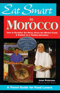 Eat Smart in Morocco: How to Decipher the Menu, Know the Market Foods & Embark on a Tasting Adventure