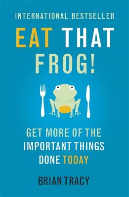 Eat That Frog!: Get More of the Important Things Done - Today! - Tracy, Brian