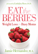 Eat the Berries: Weight Loss for Busy Moms